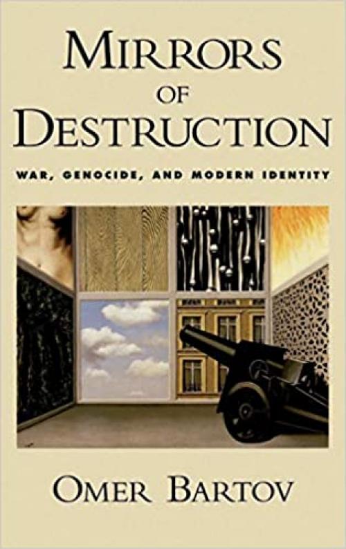  Mirrors of Destruction: War, Genocide, and Modern Identity 