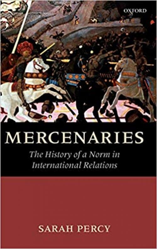  Mercenaries: The History of a Norm in International Relations 