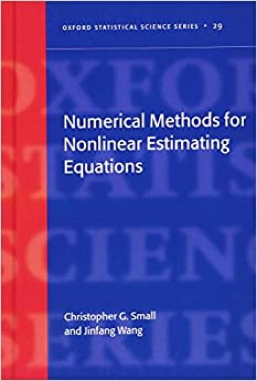  Numerical Methods for Nonlinear Estimating Equations (Oxford Statistical Science, Vol. 29) 