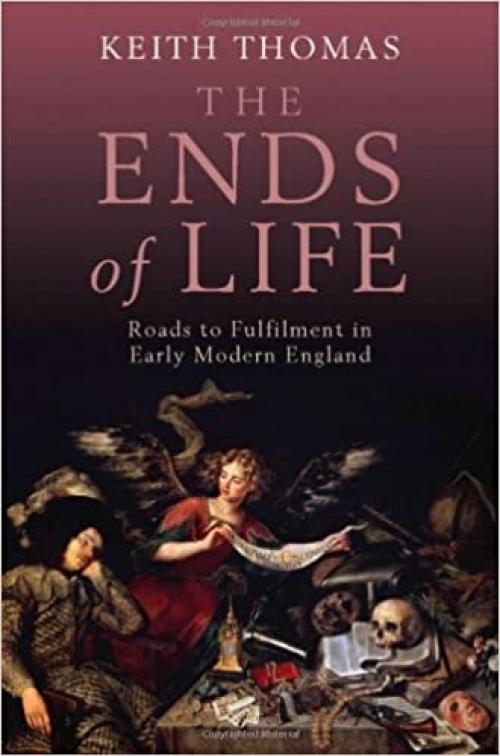  The Ends of Life: Roads to Fulfillment in Early Modern England 