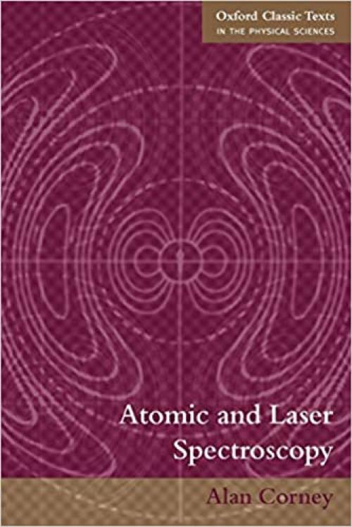  Atomic And Laser Spectroscopy (Oxford Classic Texts In The Physical Sciences) 