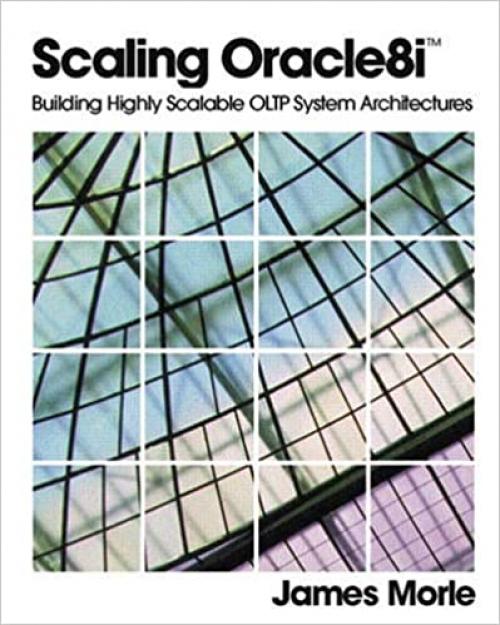  Scaling Oracle8i™: Building Highly Scalable OLTP System Architectures 