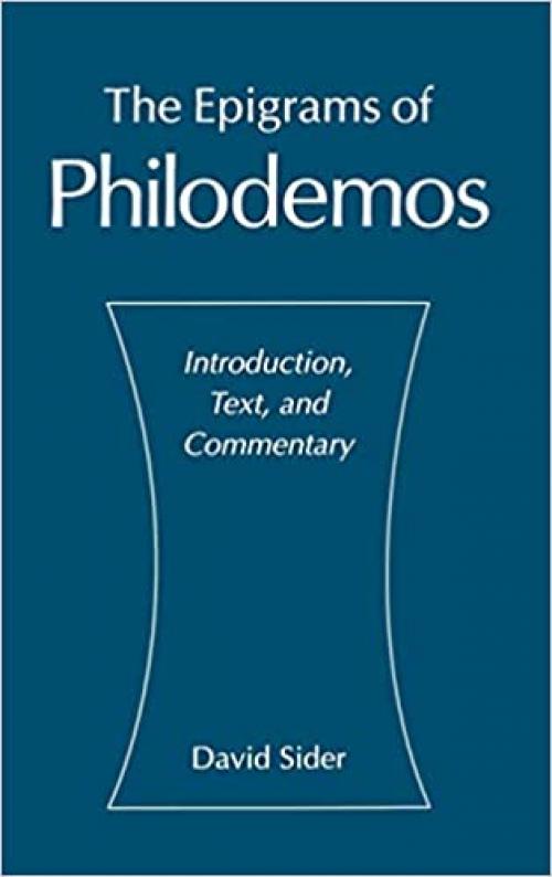  The Epigrams of Philodemos: Introduction, Text, and Commentary 