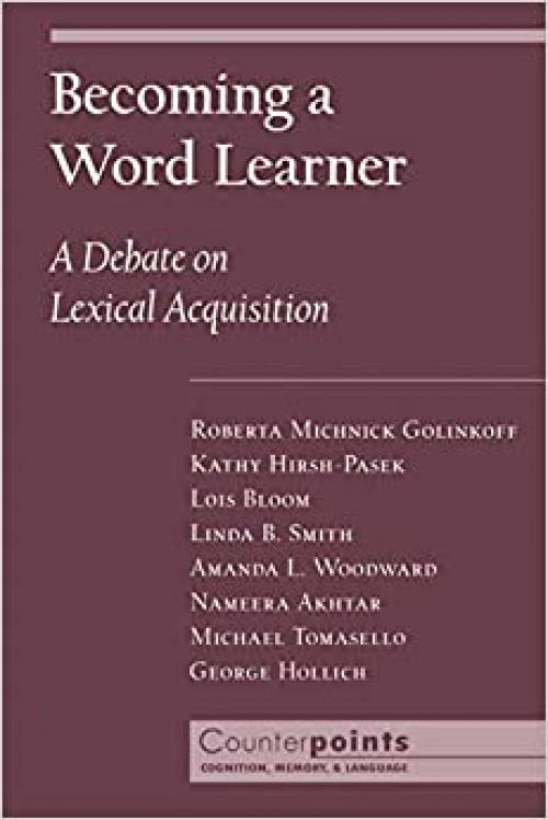  Becoming a Word Learner: A Debate on Lexical Acquisition (Counterpoints: Cognition, Memory, and Language) 