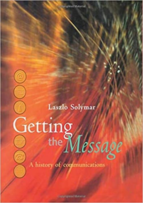  Getting the Message: A History of Communications 