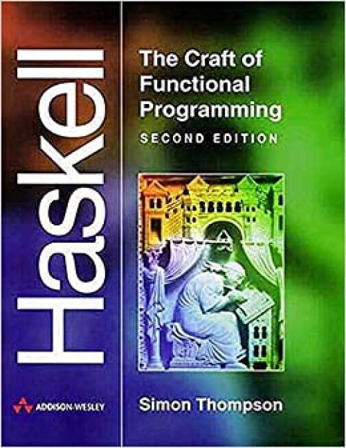  Haskell: The Craft of Functional Programming (2nd Edition) 