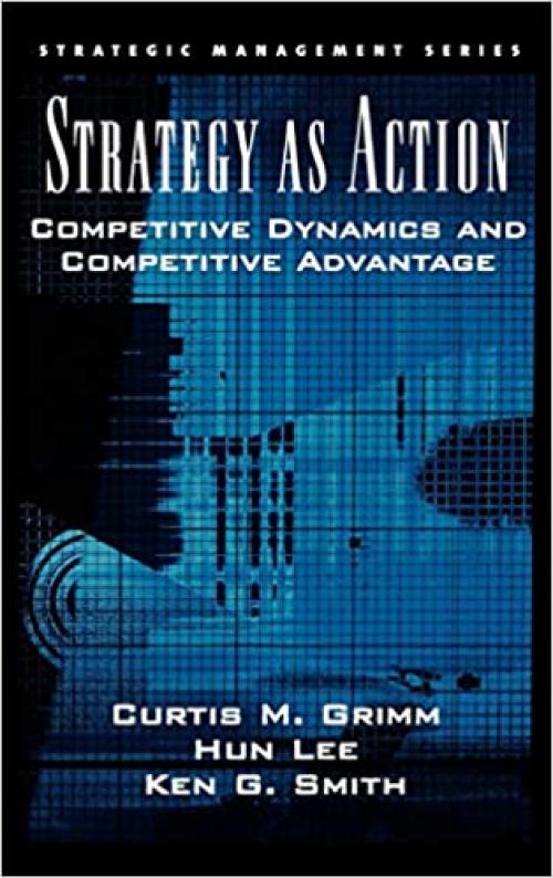  Strategy As Action: Competitive Dynamics and Competitive Advantage (Strategic Management) 