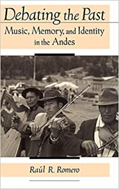  Debating the Past: Music, Memory, and Identity in the Andes 