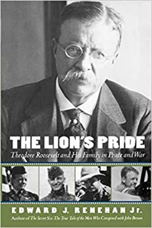  The Lion's Pride: Theodore Roosevelt and His Family in Peace and War (Oxford University Press Paperback) 