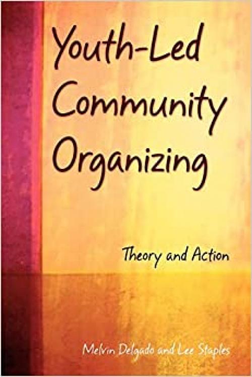  Youth-Led Community Organizing: Theory and Action 