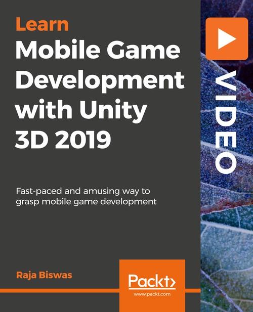 Oreilly - Mobile Game Development with Unity 3D 2019 - 9781838559939