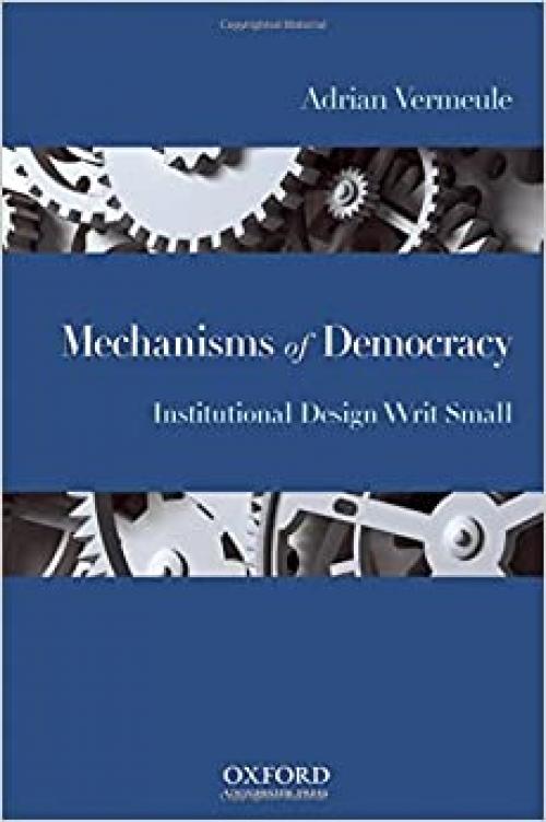  Mechanisms of Democracy: Institutional Design Writ Small 