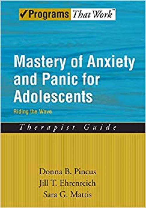  Mastery of Anxiety and Panic for Adolescents Riding the Wave, Therapist Guide (Treatments That Work) 