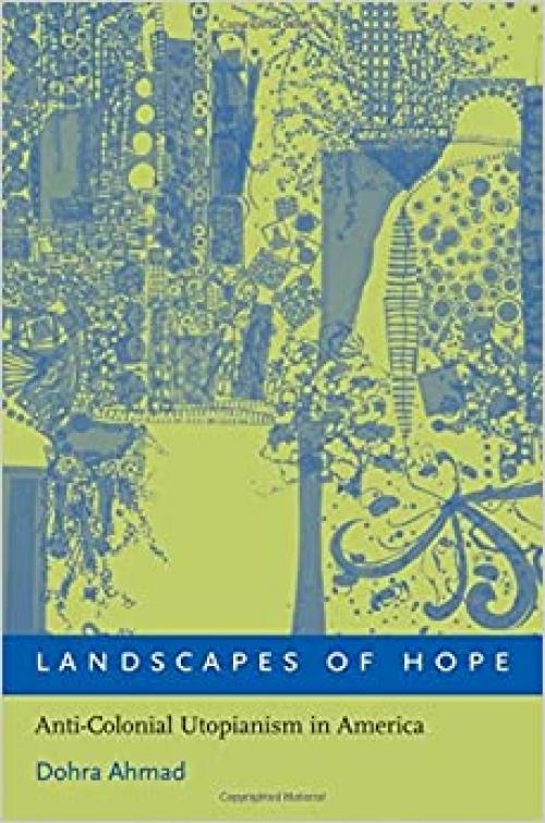  Landscapes of Hope: Anti-Colonial Utopianism in America 