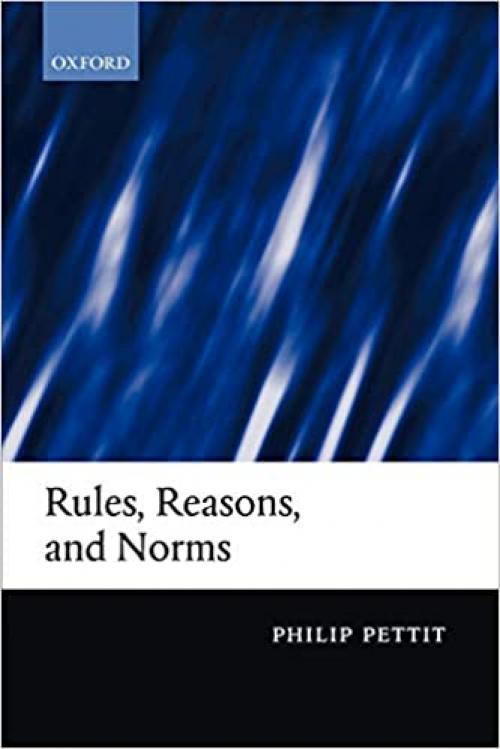  Rules, Reasons, and Norms: Selected Essays 