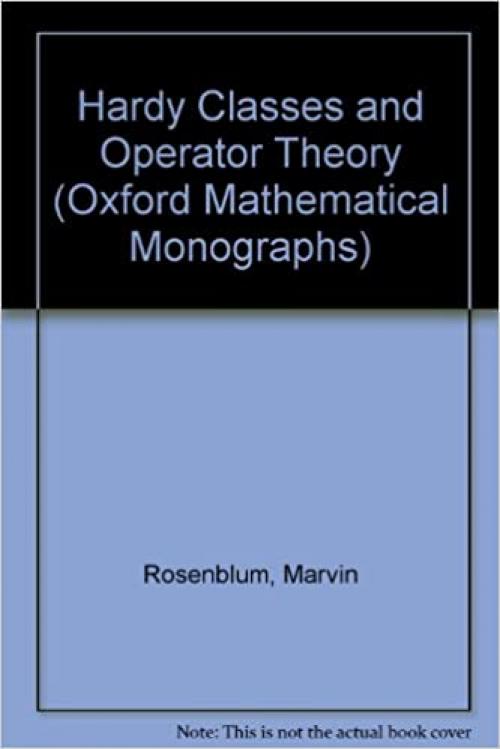  Hardy Classes and Operator Theory (Oxford Mathematical Monographs) 