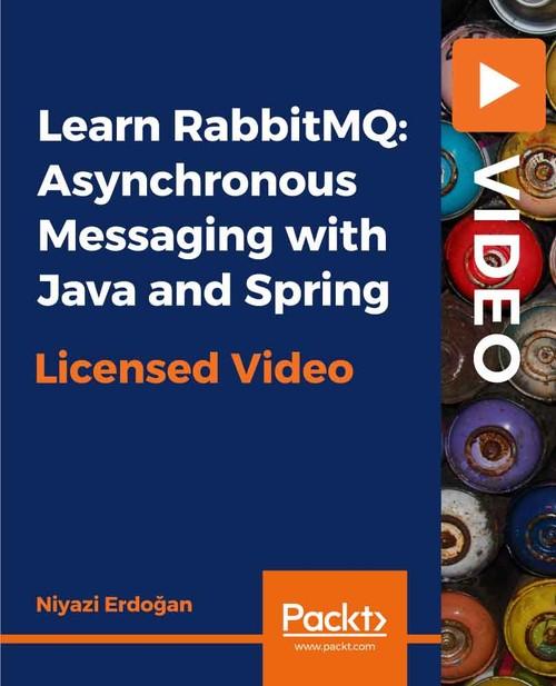 Oreilly - Learn RabbitMQ: Asynchronous Messaging with Java and Spring - 9781838646189