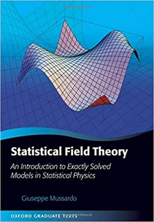  Statistical Field Theory: An Introduction to Exactly Solved Models in Statistical Physics (Oxford Graduate Texts) 