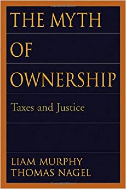  The Myth of Ownership: Taxes and Justice 