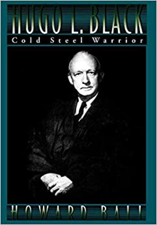  Hugo L. Black: Cold Steel Warrior 