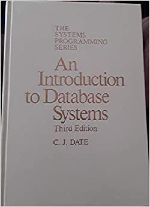  An introduction to database systems (Addison-Wesley systems programming series) 