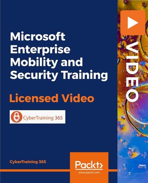 Oreilly - Microsoft Enterprise Mobility and Security Training - 9781838648374