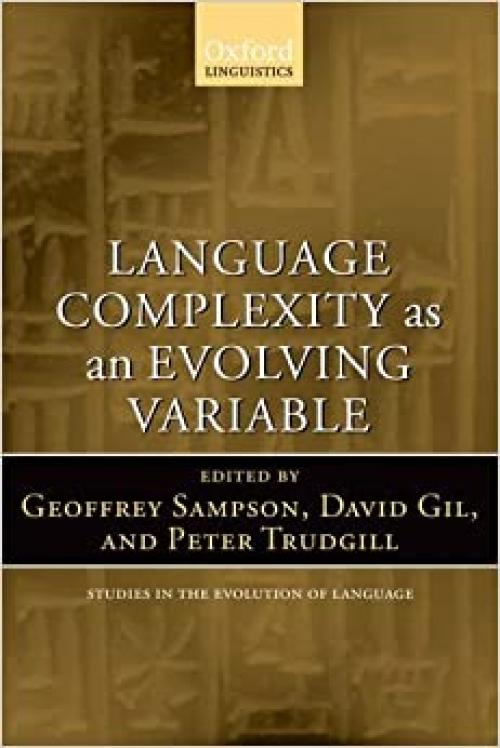  Language Complexity as an Evolving Variable (Oxford Studies in the Evolution of Language) 