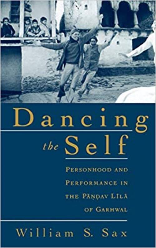  Dancing the Self: Personhood and Performance in the Pandav Lila of Garhwal 