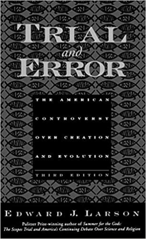  Trial and Error: The American Controversy Over Creation and Evolution 