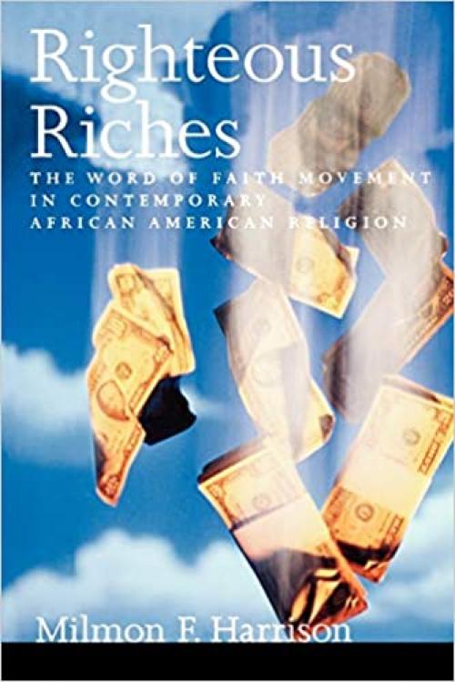  Righteous Riches: The Word of Faith Movement in Contemporary African American Religion 