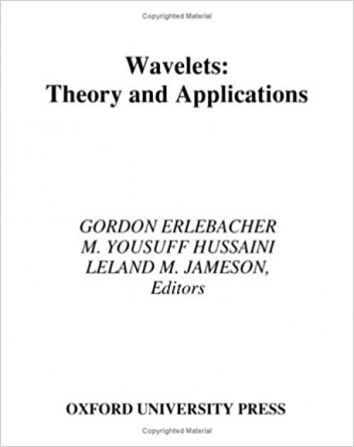  Wavelets: Theory and Applications (ICASE/LaRC Series in Computational Science and Engineering) 