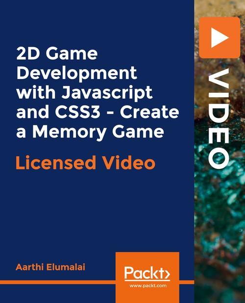 Oreilly - 2D Game Development with Javascript and CSS3 - Create a Memory Game - 9781838826697