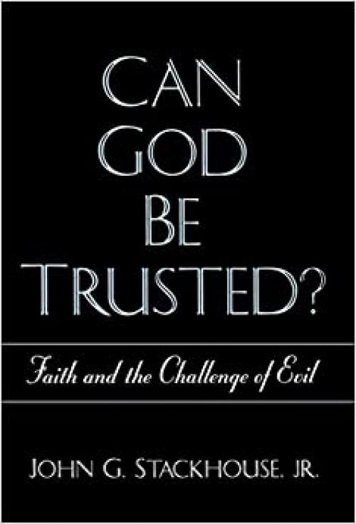  Can God Be Trusted?: Faith and the Challenge of Evil 