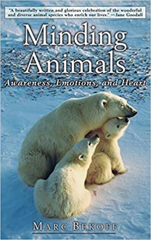  Minding Animals: Awareness, Emotions, and Heart 