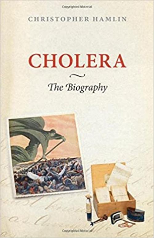  Cholera: The Biography (Biographies of Diseases) 