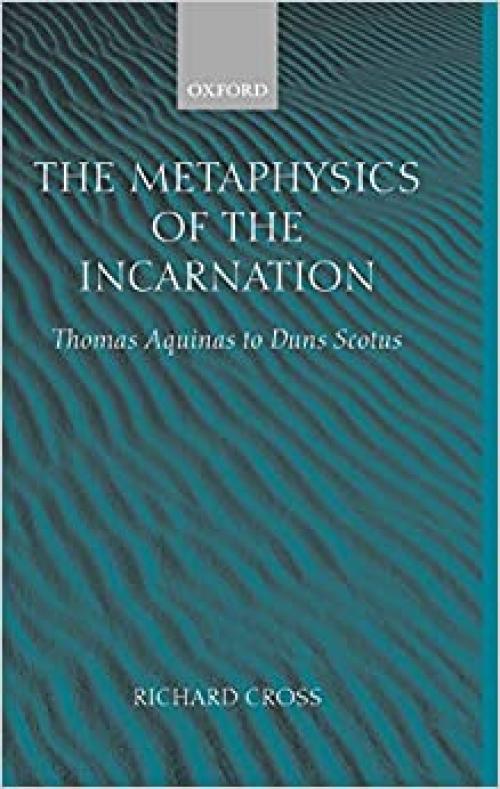  The Metaphysics of the Incarnation: Thomas Aquinas to Duns Scotus 