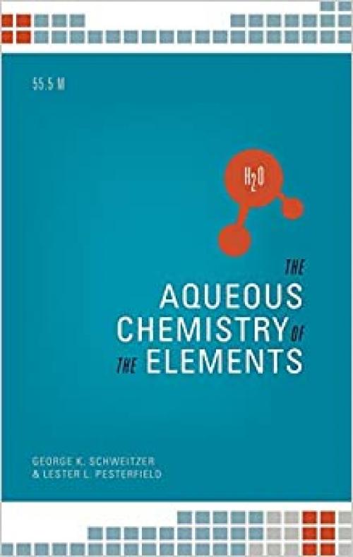  The Aqueous Chemistry of the Elements 