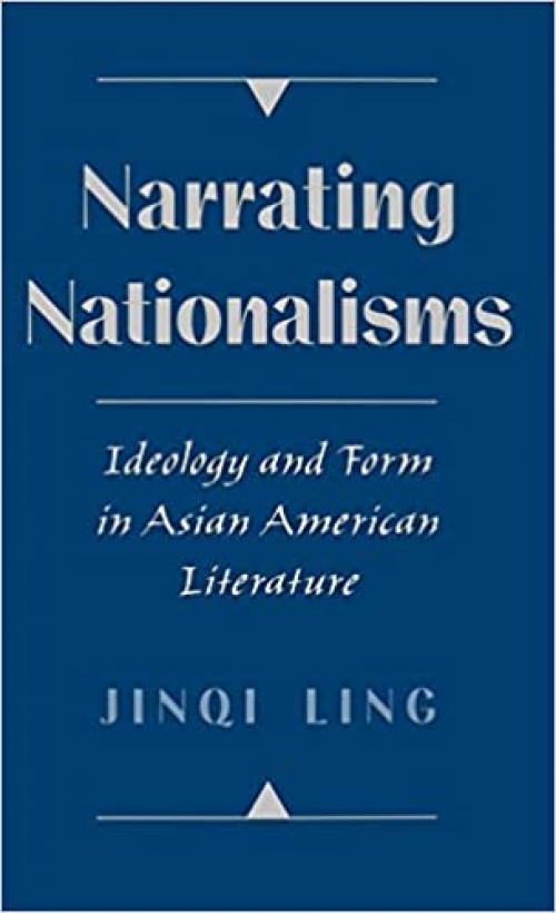  Narrating Nationalisms: Ideology and Form in Asian American Literature 