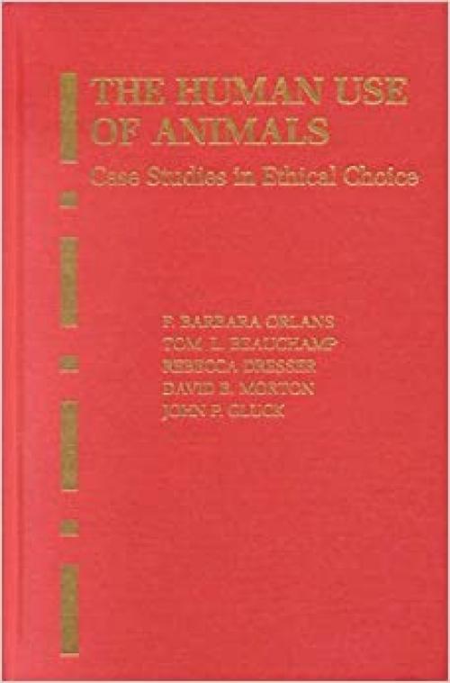  The Human Use of Animals: Case Studies in Ethical Choice 