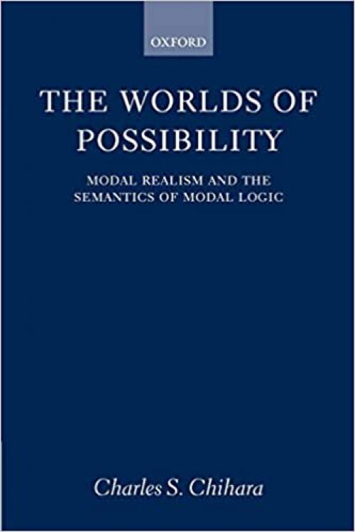  The Worlds of Possibility: Modal Realism and the Semantics of Modal Logic 