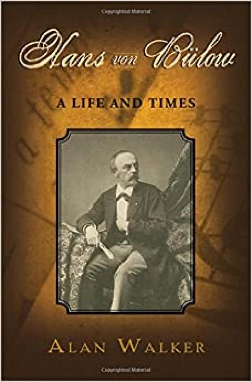  Hans Von Bülow: A Life and Times 