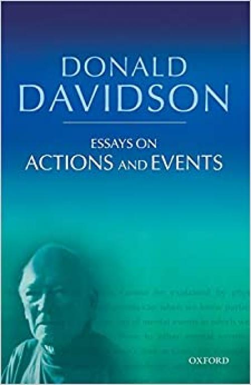  Essays on Actions and Events (Philosophical Essays of Donald Davidson) (The Philosophical Essays of Donald Davidson (5 Volumes)) 