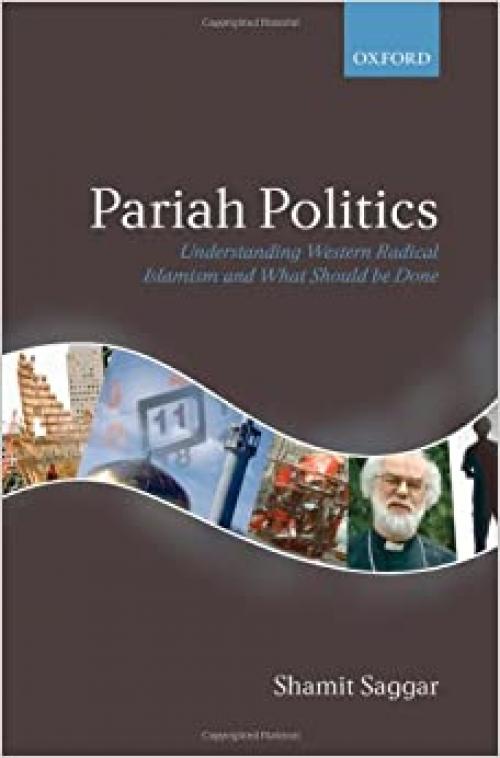  Pariah Politics: Understanding Western Radical Islamism and What Should be Done 