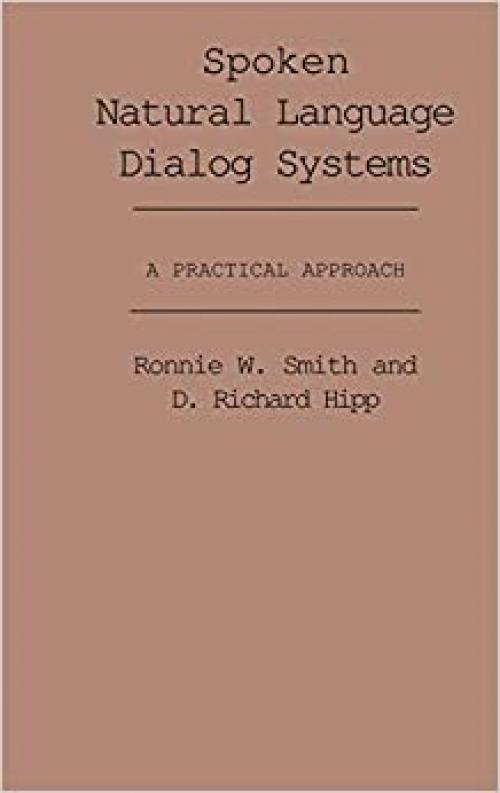  Spoken Natural Language Dialog Systems: A Practical Approach 