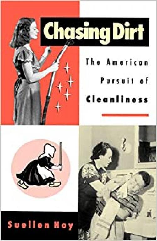  Chasing Dirt: The American Pursuit of Cleanliness 