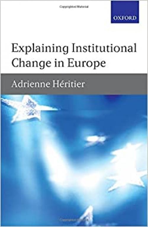  Explaining Institutional Change in Europe 