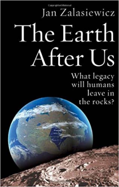  The Earth After Us: What Legacy Will Humans Leave in the Rocks? 