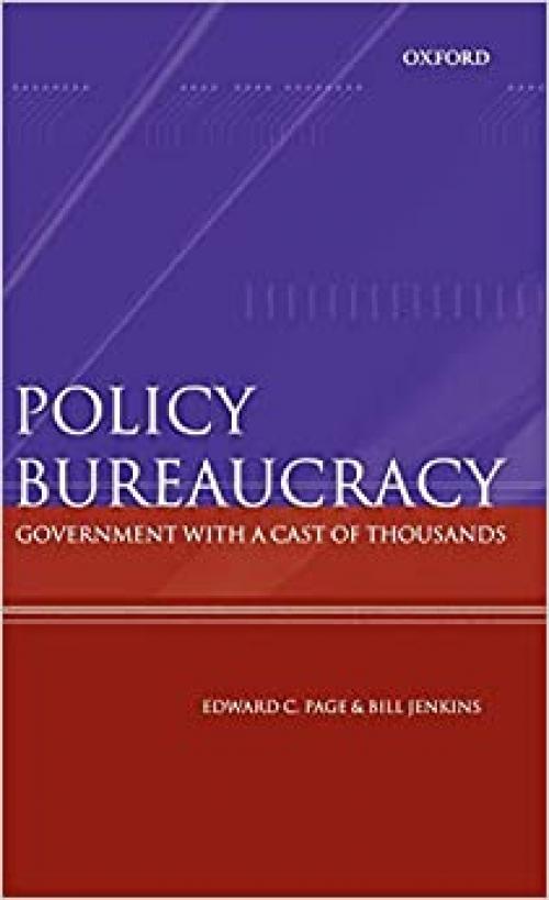  Policy Bureaucracy: Government with a Cast of Thousands 