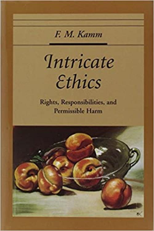  Intricate Ethics: Rights, Responsibilities, and Permissible Harm (Oxford Ethics Series) 