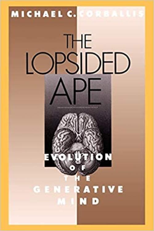  The Lopsided Ape: Evolution of the Generative Mind 